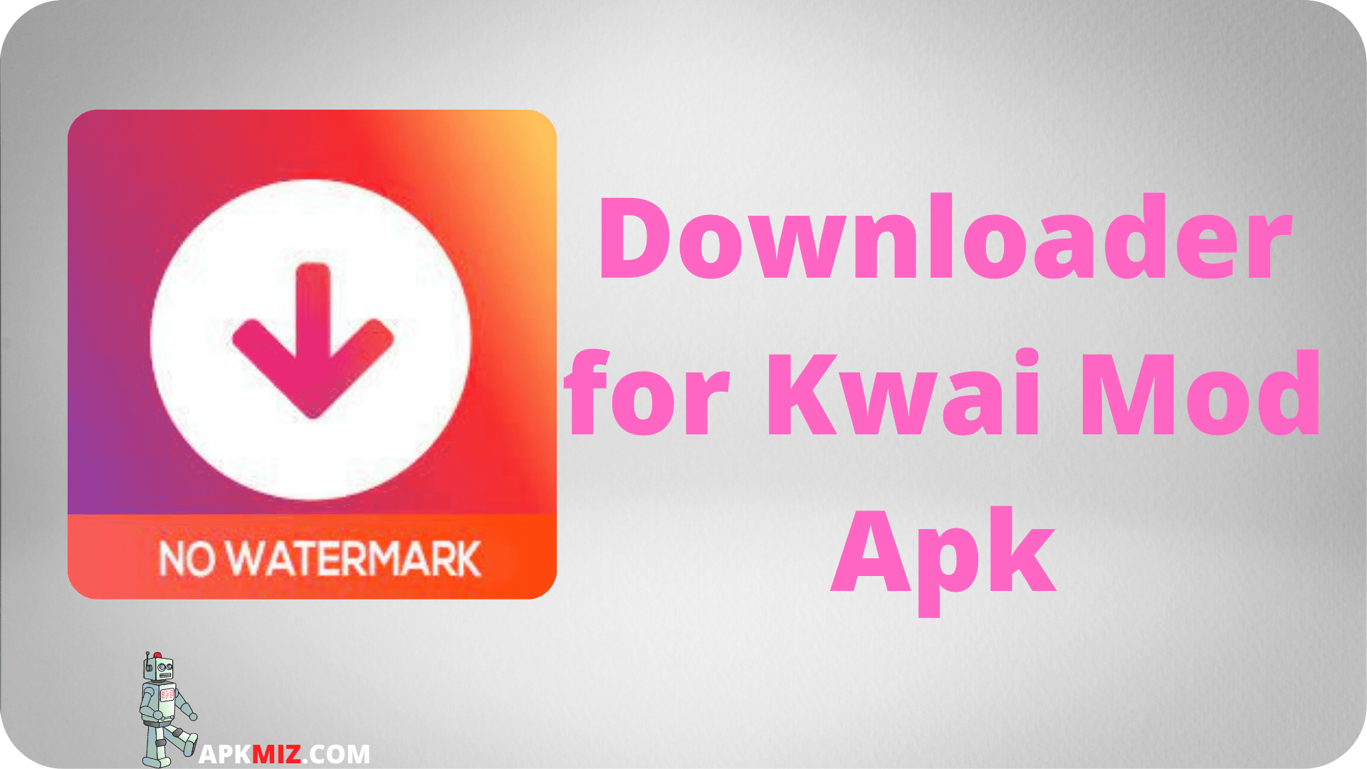 Downloader for Kwai Mod Apk