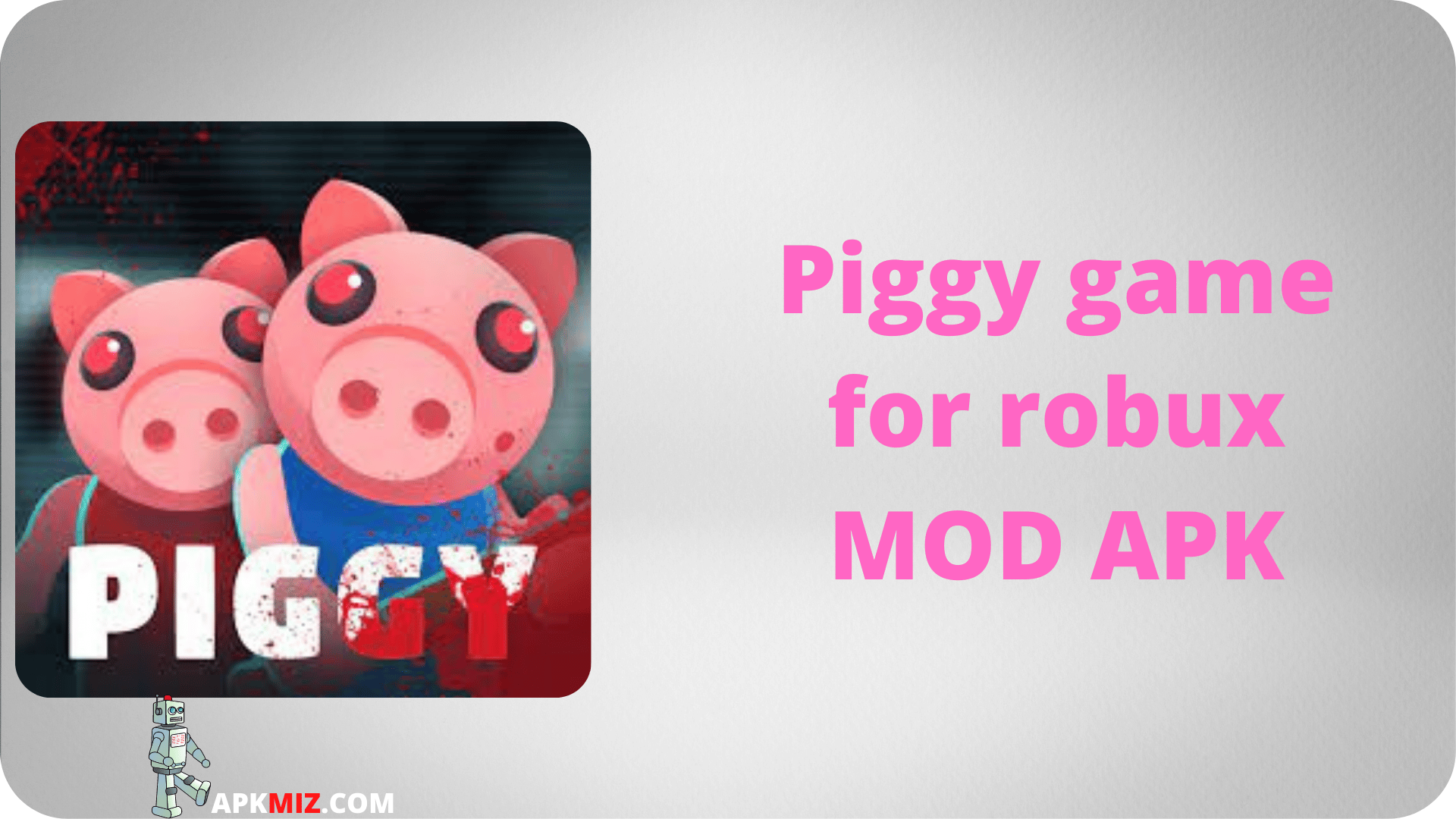 Piggy game for robux MOD APK